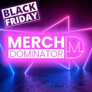 Merch Dominator Black Friday Deal