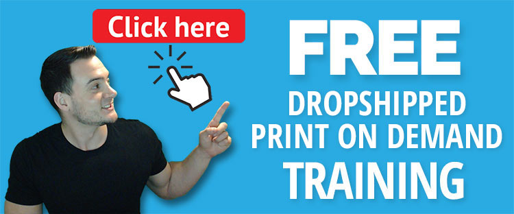 Free Dropshipped Print on Demand training
