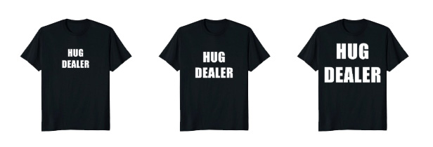 hug dealer t-shirt variations in the serp